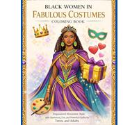 Black Women in Fabulous Costumes Coloring Book: Empowered Afrocentric Style with Glamorous, Fun, and Powerful Outfits for Teens and Adult Women