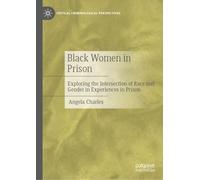 Black Women in Prison: Exploring the Intersection of Race and Gender in Experiences in Prison