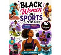 Black Women In Sports Coloring Book: 50 Empowering Illustrations Celebrating Strength, Confidence & Athleticism | Adult Coloring Book