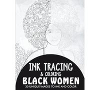 Black Women Ink Tracing Coloring Book for Adults: 30 Unique Illustrations to Ink and Color