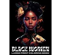 Black Women Large Print Coloring Book: A Coloring Book for Mindfulness and Relaxation - 30 Inspirational Designs to Color