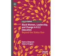 Black Women, Leadership, and Change in K-12 Education: Beyond the Status Quo