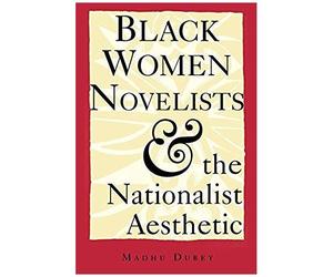 Black Women Novelists And The Nationalist Aesthetic