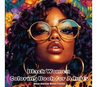 Black Women of Color Adult Coloring Book: Empowering Grayscale Portraits Celebrating Beauty, Strength & Identity: 40+ Stunning Illustrations of ... Beauty, Fashion, and Cultural Expression
