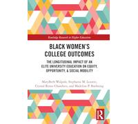 Black Women’s College Outcomes: The Longitudinal Impact of an Elite University Education on Equity, Opportunity, & Social Mobility