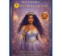 Black Women Soft Royal Queens Coloring Book: Afro American Coloring Pages with Gentle Phrases Celebrating Calm Strength, Grace, and Emotional Authority for Teens and Adults