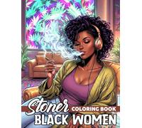 Black Women Stoner Coloring Book: Cannabis-Themed Coloring Pages with Beautiful Melanin Queens, Relaxed Scenes and Urban Style for Adults