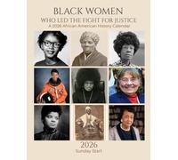 Black Women Who Led the Fight for Justice: 2026 African American History Calendar & Planner | Sunday Start