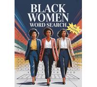 Black Women Word Search: 100 Puzzles Celebrating African American Women, Cultural Pride, Creativity, and Relaxing Mental Play