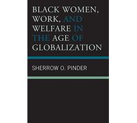 Black Women, Work, And Welfare In The Age Of Globalization