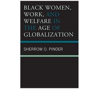 Black Women, Work, And Welfare In The Age Of Globalization
