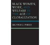 Black Women, Work, And Welfare In The Age Of Globalization