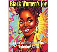 Black Women's Joy: A Stress Relief Coloring Book Featuring 35 Beautiful African American Women, Natural Hair, and Pop Art Fashion