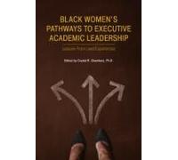 Black Women's Pathways To Executive Academic Leadership