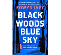 Black Woods, Blue Sky: A magical story of love and survival from the Sunday Times best selling author of The Snow Child