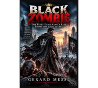 BLACK ZOMBIE: The First Dead King’s Rise From the Apocalypse