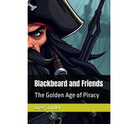 Blackbeard And Friends: The Golden Age Of Piracy