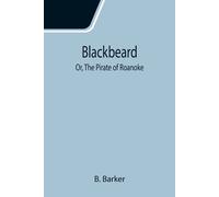 Blackbeard; Or, The Pirate Of Roanoke