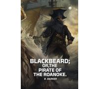 Blackbeard; Or, the Pirate of the Roanoke