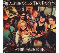 Blackbeards Tea Party - Whip Jamboree [Import]