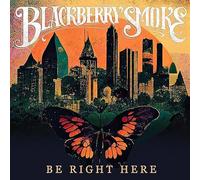 Blackberry Smoke - Be Right Here