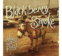 BLACKBERRY SMOKE - Holding All The Roses