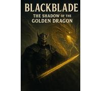 Blackblade: The shadow of the golden dragon