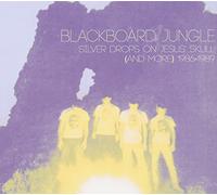 Blackboard Jungle - Silver Drops on Jesus Skull (and More)
