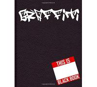 Blackbook Graffiti Sketchbook Blank Book With White Papers Sketch Book Art Book: Black Book Graffiti Sketchbook 8.5 x 11 Large Blank Pages With White ... Doodling, Sketch Book Artist Journal