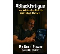 #BlackFatigue: How Whites Are Fed-Up With Black Culture