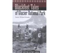 Blackfeet Tales of Glacier National Park James Willard Schultz (Auteur)