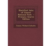 Blackfeet Tales of Glacier National Park - Primary Source Edition