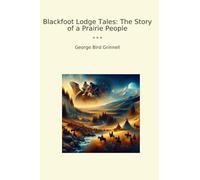 Blackfoot Lodge Tales: The Story of a Prairie People