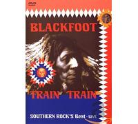 Blackfoot - Train Train/Southern Rocks Best