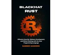 Blackhat Rust: Offensive Security, Malware Development, and Ethical Hacking with the Rust Programming Language