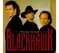 Blackhawk - Strong Enough