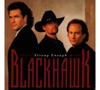 Blackhawk - Strong Enough by Blackhawk