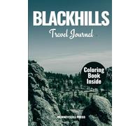 BLACKHILLS TRAVEL JOURNAL: A Personal Guide for Capturing Memories, Planning Adventures and Reflecting on Your Travels