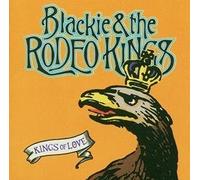 Blackie and the Rodeo Kings - Kings of Love [Import]
