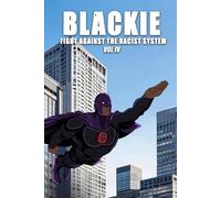 Blackie: Fight Against the Racist System (Vol. IV)