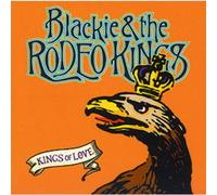 Blackie & the Rodeo Kings - Kings of Love