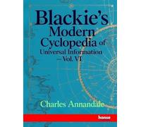 Blackie's Modern Cyclopedia of Universal Information: Vol. VI