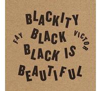 Blackity Black/Black Is Beautiful