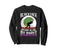Blackjack a Pris Tout Mon Argent Sweatshirt