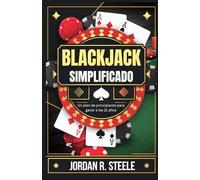 BLACKJACK SIMPLIFICADO: Un plan de principiante para ganar a los 21 años