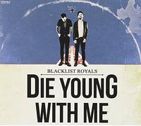 Blacklist Royals – Die Young With Me