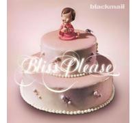 BLACKMAIL - BLISS PLEASE (REMASTERED) (2LP+CD) 2 VINYL LP NEUF
