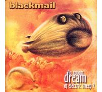 Blackmail - Do Robots Dream of Electric. [Import]