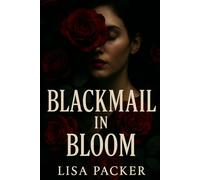 BLACKMAIL IN BLOOM: She came to expose his secrets. But he was never the one in danger: A Dark Romance Suspense Novel