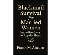 Blackmail Survival for Married Women: Immediate Steps to Stop the Threat